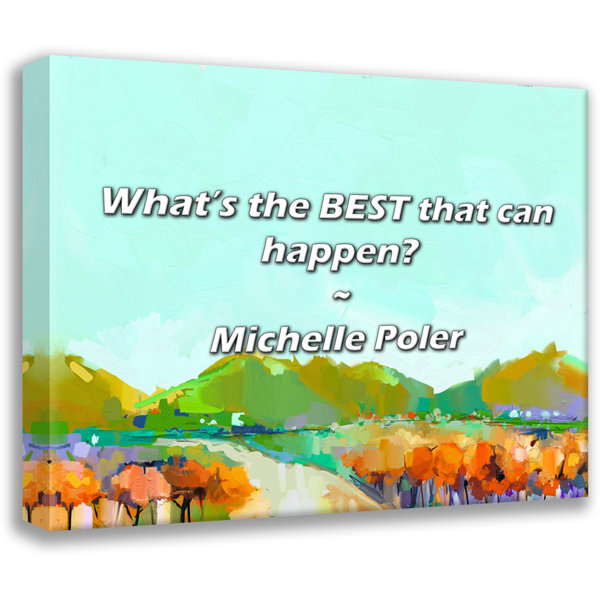 Trinx Michelle Poler Quote What’s the BEST that can happen? Wayfair